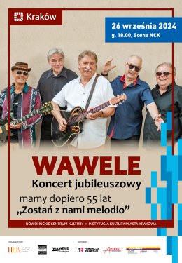 WAWELE Koncert Jubileuszowy - mamy dopiero 55 lat "Zostań z nami melodio"