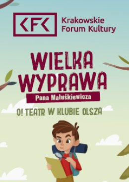 „Wielka wyprawa Pana Maluśkiewicza”  O! Teatr w Klubie Olsza