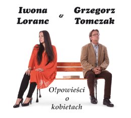 IWONA LORANC i GRZEGORZ TOMCZAK - Opowieści o kobietach