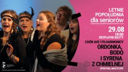 Chór Ave i Filharmonicy „Ordonka, Bodo i Syrena z Chmielnej” LETNIE POPOŁUDNIA DLA SENIORÓW