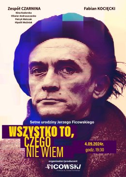 Wszystko to, czego nie wiem - w labiryncie Jerzego Ficowskiego (widowisko muzyczno-teatralne)