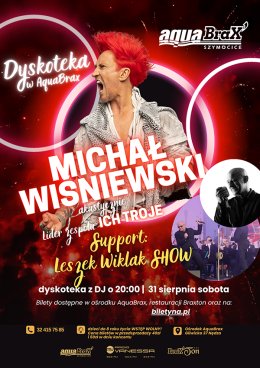 Koncert Michała Wiśniewskiego z dyskoteką w AquaBrax