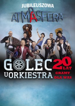 Jubileuszowa ATMASFERA GOLEC uORKIESTRA 20 lat