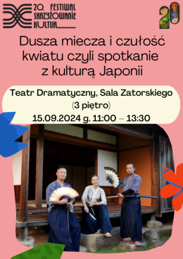 20. Festiwal Skrzyżowanie Kultur – Dusza miecza i czułość kwiatu czyli spotkanie z kulturą Japonii 15.09.2024