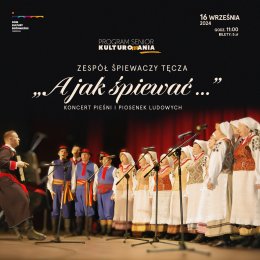 Zespół Śpiewaczy Tęcza „A jak śpiewać …” PROGRAM SENIOR -  KULTUROMANIA