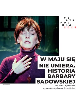 W maju się nie umiera - historia Barbary Sadowskiej