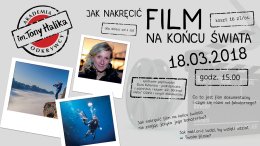 Akademia Odkrywcy im. Tony Halika Warsztaty filmowe: Jak nakręcić film na końcu świata?