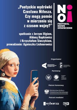 Festiwal Nowe Oświecenie | „Poetyckie wędrówki Czesława Miłosza. Czy mogą pomóc w mierzeniu się z czasem wojny?” | spotkanie z Jerzym Illgiem, dr Aldoną Kopkiewicz i Krzysztofem Siwczykiem