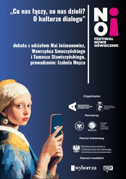 Festiwal Nowe Oświecenie | „Co nas łączy, co nas dzieli? O kulturze dialogu” | debata z udziałem Mai Jeśmanowicz, dr. Krzysztofa Czubaszka i Wawrzyńca Smoczyńskiego