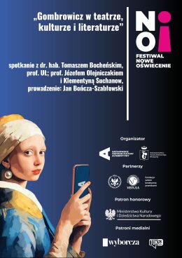 Festiwal Nowe Oświecenie | „Gombrowicz w teatrze, kulturze i literaturze” | spotkanie z dr. hab. Tomaszem Bocheńskim, prof. UŁ; prof. Józefem Olejniczakiem i Klementyną Suchanow