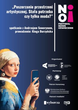 Festiwal Nowe Oświecenie |  „Poszerzanie przestrzeni artystycznej. Stała potrzeba, czy tylko moda?” | spotkanie z Andrzejem Sewerynem