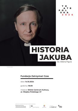 HISTORIA JAKUBA - Fundacja Zatrzymać Czas - TEATR POLSKA 2024