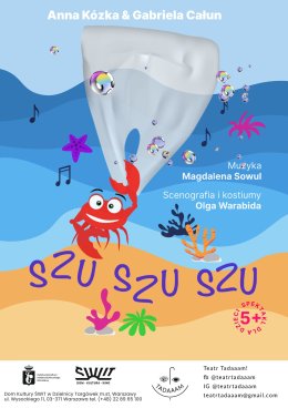 Poranek teatralny – spektakl dla dzieci pt. "SZU SZU SZU" w wykonaniu Teatru Tadaaam