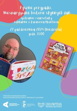 „Pyszne przypadki. Niewiarygodne historie słynnych dań”  spotkanie i warsztaty kulinarne z Łukaszem Modelskim