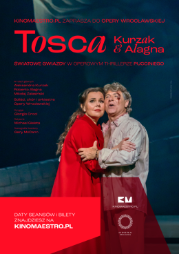 Retransmisja -„Tosca” z Aleksandrą Kurzak i Robertem Alagną z Opery Wrocławskiej