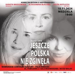 KONCERT "Jeszcze Polska nie zginęła! Kobiecym głosem o niepodległości"