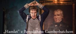 „Hamlet” z Benedictem Cumberbatchem