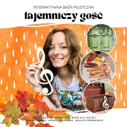 **„Tajemniczy gość”  – jesienna interaktywna baśń muzyczna pełna prawdziwych przygód.**