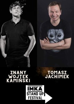 IMKA Stand Up Festival - Tomasz Jachimek & Znany Wojtek Kamiński