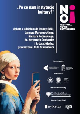 Festiwal Nowe Oświecenie | „Po co nam instytucje kultury?” | debata z udziałem dr Joanny Orlik, Janusza Marynowskiego, Michała Kotańskiego, dr. Krzysztofa Czubaszka i dr. Artura Jóźwika
