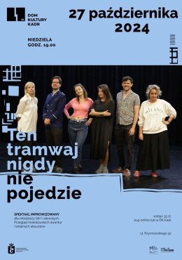 Ten tramwaj nigdy nie pojedzie - spektakl improwizowany dla młodzieży i dorosłych