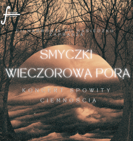 „Smyczki wieczorową porą- koncert spowity ciemnością”
