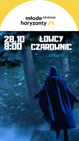 MŁODE HORYZONTY EDUKACJA Łowcy Czarownic