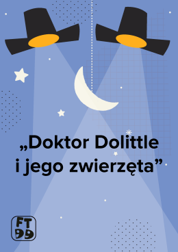 DOKTOR DOLITTLE I JEGO ZWIERZĘTA - Festiwal Teatrów dla Dzieci 2025