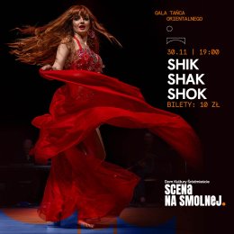 "Shik Shak Shok" Gala Tańca Orientalnego