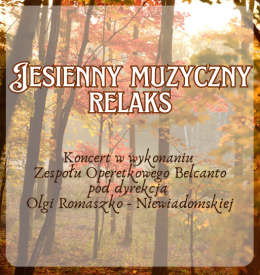 "Jesienny muzyczny relaks" - koncert w wykonaniu zespołu operetkowego Belcanto