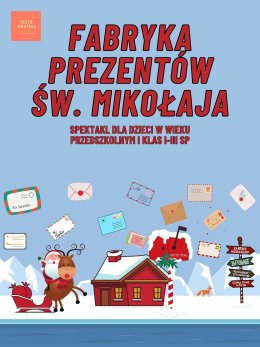Rodzinny Poranek Mikołajkowy/ Fabryka Prezentów Świętego Mikołaja/ Teatr Kwatera