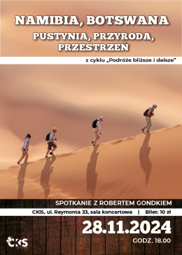 „Podróże bliższe i dalsze” spotkanie z Robertem Gondkiem  „Namibia, Botswana - pustynia, przyroda, przestrzeń”