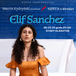 Ethno Jazz Festival: Marcin Kydryński prezentuje: ELIF SANCHEZ