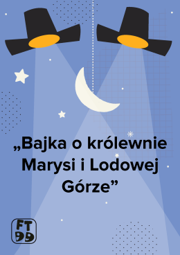 Bajka o królewnie Marysi i Lodowej Górze - Festiwal Teatrów dla Dzieci 2025