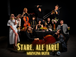 Stare, ale jare! Muzyczna Uczta - koncert