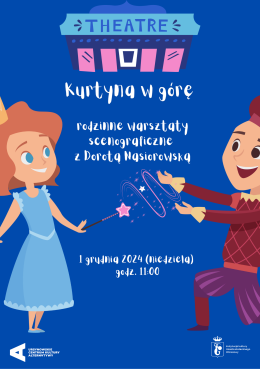 „Kurtyna w górę” | rodzinne warsztaty scenograficzne z Dorotą Nasiorowską