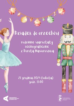 „Dziadek do orzechów” | rodzinne warsztaty scenografi czne Dorotą Nasiorowską
