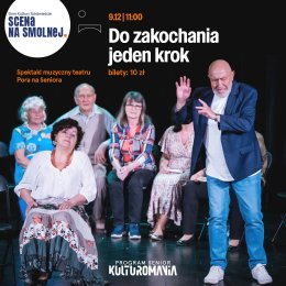 Teatr Pora na Seniora „Do zakochania jeden krok” spektakl muzyczny
