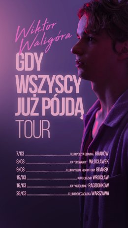 Nasz koncert: Wiktor Waligóra "Gdy wszyscy już pójdą" Tour