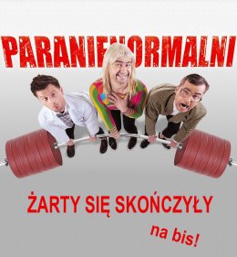 Kabaret Paranienormalni - "Żarty się skończyły" na bis!
