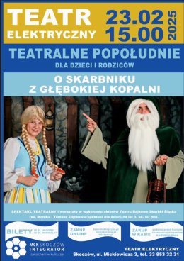 TEATRALNE POPOŁUDNIE DLA DZIECI I RODZICÓW: O SKARBNIKU Z GŁĘBOKIEJ KOPALNI