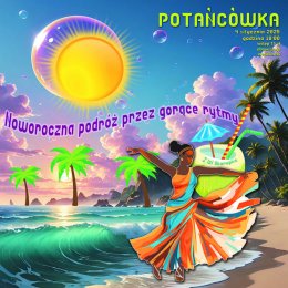 POTAŃCÓWKA NOWOROCZNA „PODRÓŻ PRZEZ GORĄCE RYTMY“