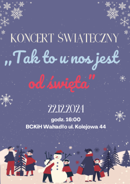 Koncert Świąteczny "TAK TO U NOS JEST OD ŚWIĘTA"