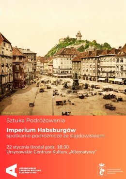 „Imperium Habsburgów” | spotkanie ze slajdowiskiem | Cykl: Sztuka Podróżowania
