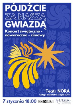 PÓJDŹCIE ZA NASZĄ GWIAZDĄ: Koncert świąteczno-noworoczno-zimowy Teatru NORA
