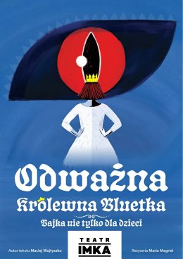 „Odważna królewna Bluetka” | muzyczna bajka Teatru IMKA dla dzieci i dorosłych | reż. Maria Margiel na podstawie tekstu Macieja Wojtyszki