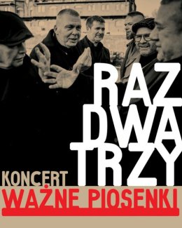 RAZ DWA TRZY koncert "WAŻNE PIOSENKI"