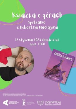 „Książka o górach” | spotkanie z Robertem Maciągiem