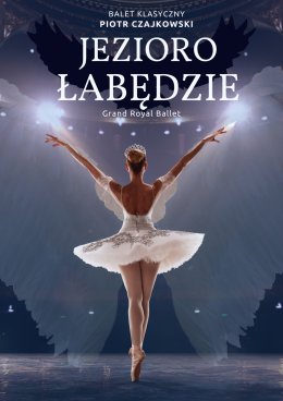 Jezioro Łabędzie - Grand Royal Ballet