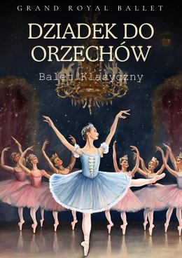 Grand Royal Ballet - Dziadek do orzechów